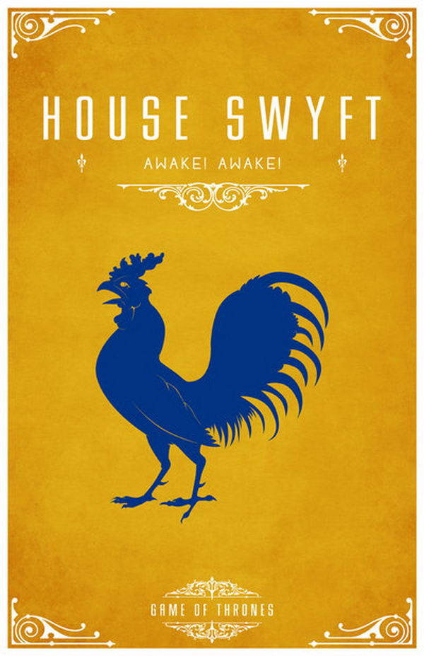 House Swyft is a vassal house that holds fealty to House Lannister of Casterly Rock. Its sigil is a blue bantam rooster on yellow. The motto is 'Awake! Awake!'.