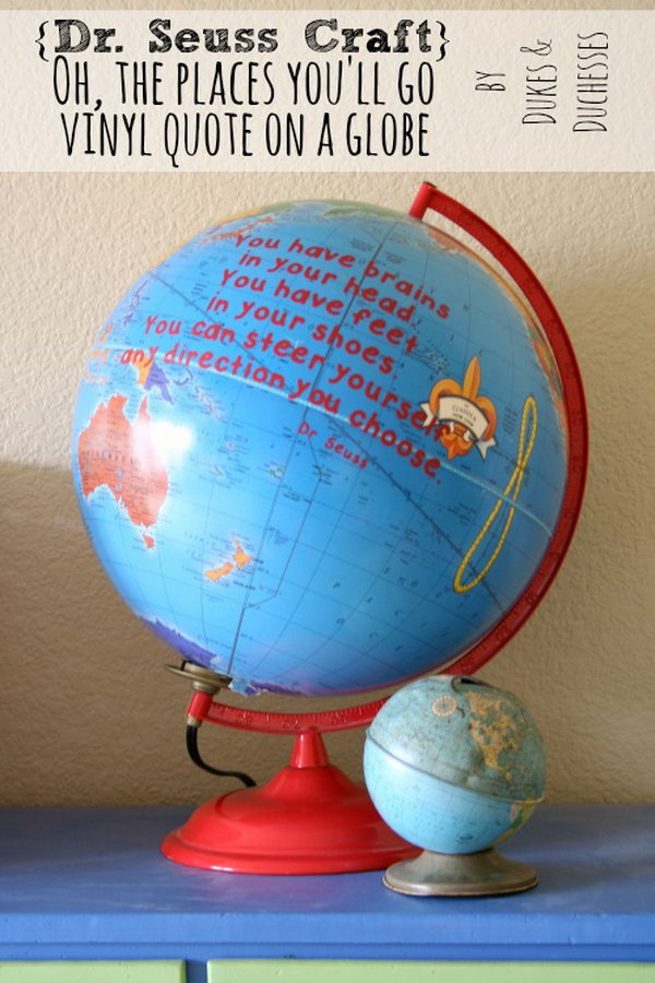 Dr. Seuss craft with quote on a globe. The book that inspired this craft is 'Oh, The Places You’ll Go!'. 