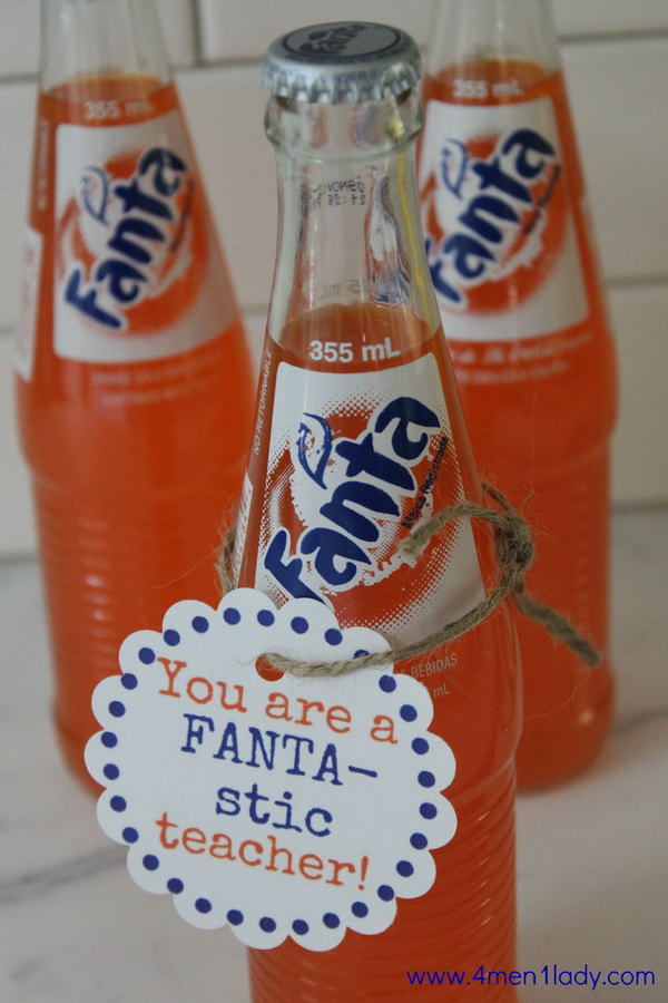 Fanta. It is a cool and smart idea to give a few bottles of Fanta with the adorable tags to your Fanta-stic teacher. Maybe you can use this gift idea when you run out of time because it is very simple and time-saving. 