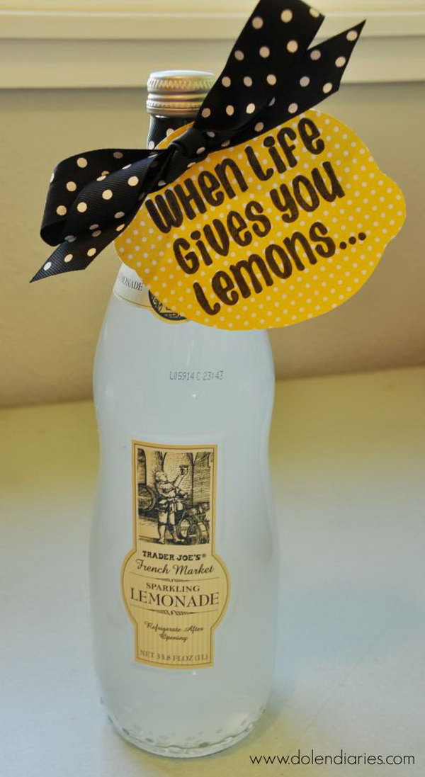 Lemonade. Give your friends a bottle of lemonade with a personal touch to encourage him when life gives him lemons. This is a great way to support your friend. 