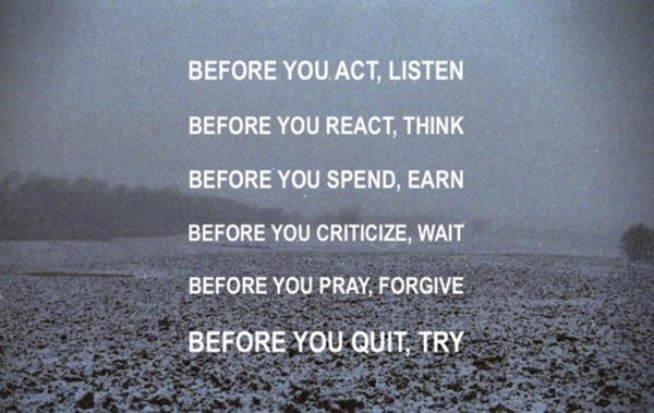 6 'Before' Graduation Quotes. As the graduate moves to the next stage of his or her life. Give him or her some reminder to do better in the future with this 6 'Before' graduation quote. Think before you act and try before you quit.