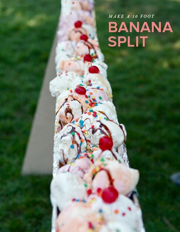 Giant Banana Split. It’s gorgeous to make a giant ice-cream sundae to serve your guests with bananas, tubs of ice-cream, various toppings such as, sprinkles ,chocolate caramel syrup, maraschino cherries.