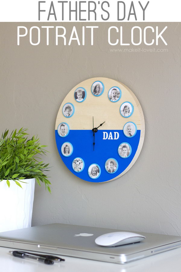 DIY Portrait Clock. What a lovely and sweet Father's day portrait clock gift that would double as a wall decor. See the tutorial here.