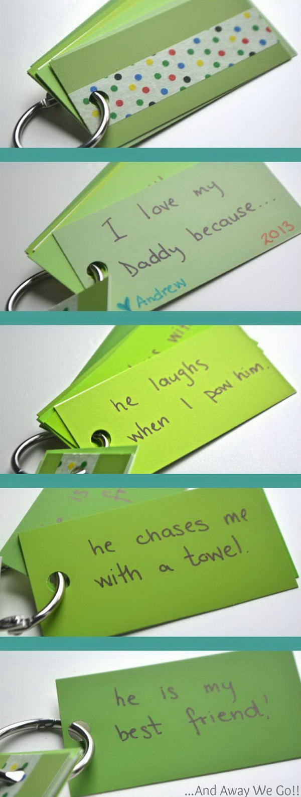  Cool Keychain Father's Day Gift. Make a keychain for Dad to take all the time. Ask your kids questions about Daddy and write down  exactly what they say. This would make the Daddy laugh for years to come.  Learn how to do here.