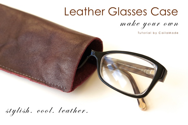 Leather Glasses Case. Create a leather glasses case for your loved man to store his glasses. This little item is an inexpensive and considerate present. 