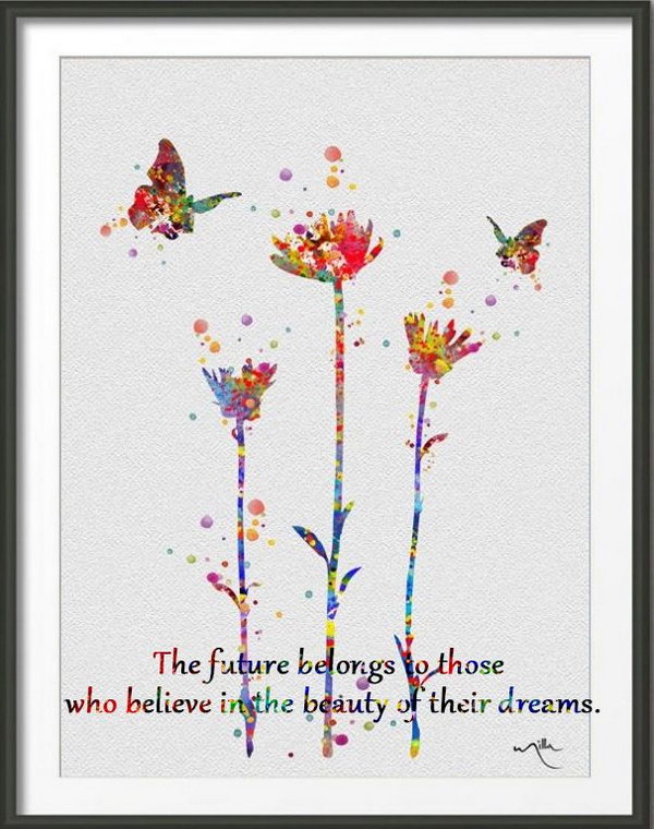 Believe in Dreams. The future belongs to those who believe in the beauty of their dreams. Always believe in your dreams, never lose hope, make every effort to lead a meaningful life follow the footprints of your dreams.