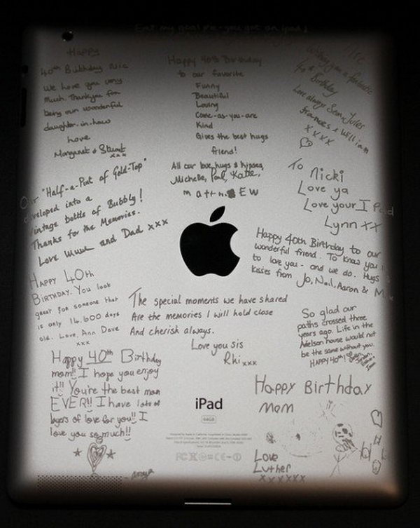  An iPad engraved with words of endearment is really a great birthday gift for your beloved ones.