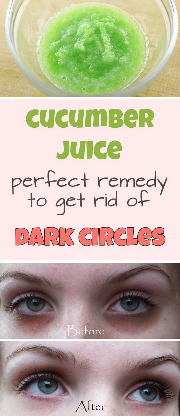 Cucumber juice – Perfect remedy to get rid of dark circles. 