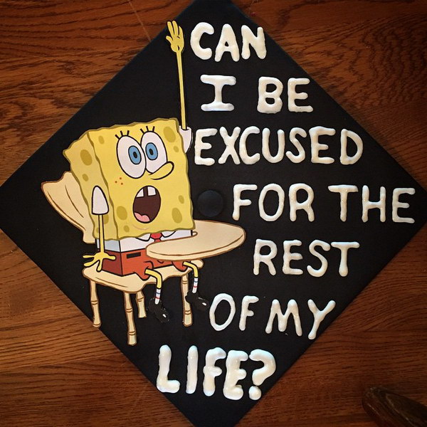 SpongeBob Graduation Cap With Words 'Can I Be Excused For The Rest Of My Life'. 